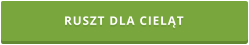 RUSZT DLA CIELĄT