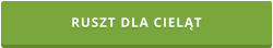 RUSZT DLA CIELĄT